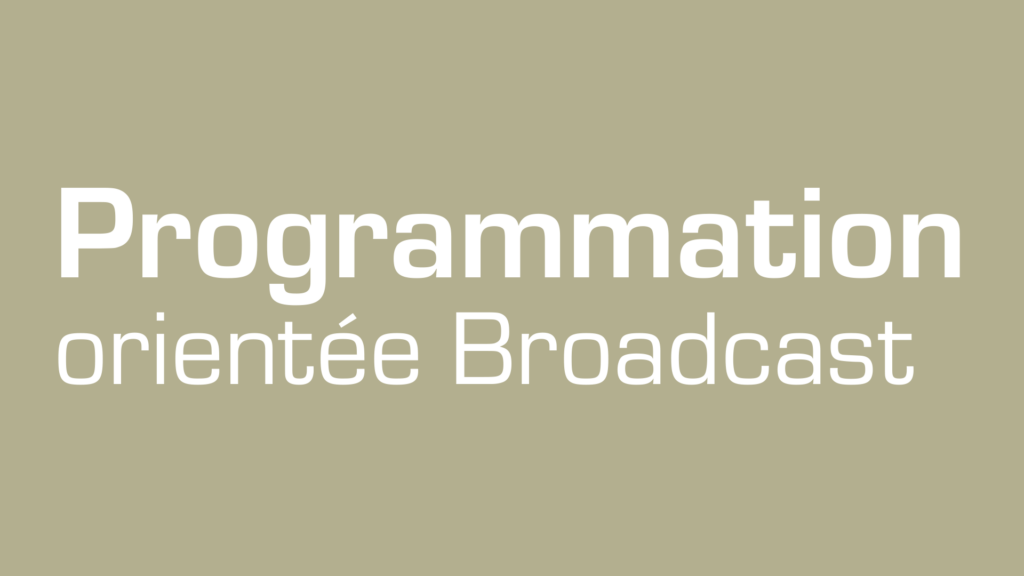 Programmation orientée Broadcast